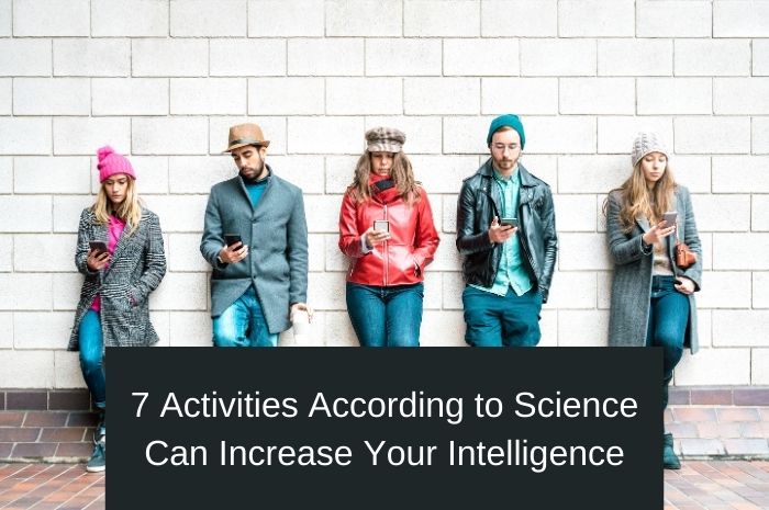 7 Activities According to Science Can Increase Your Intelligence